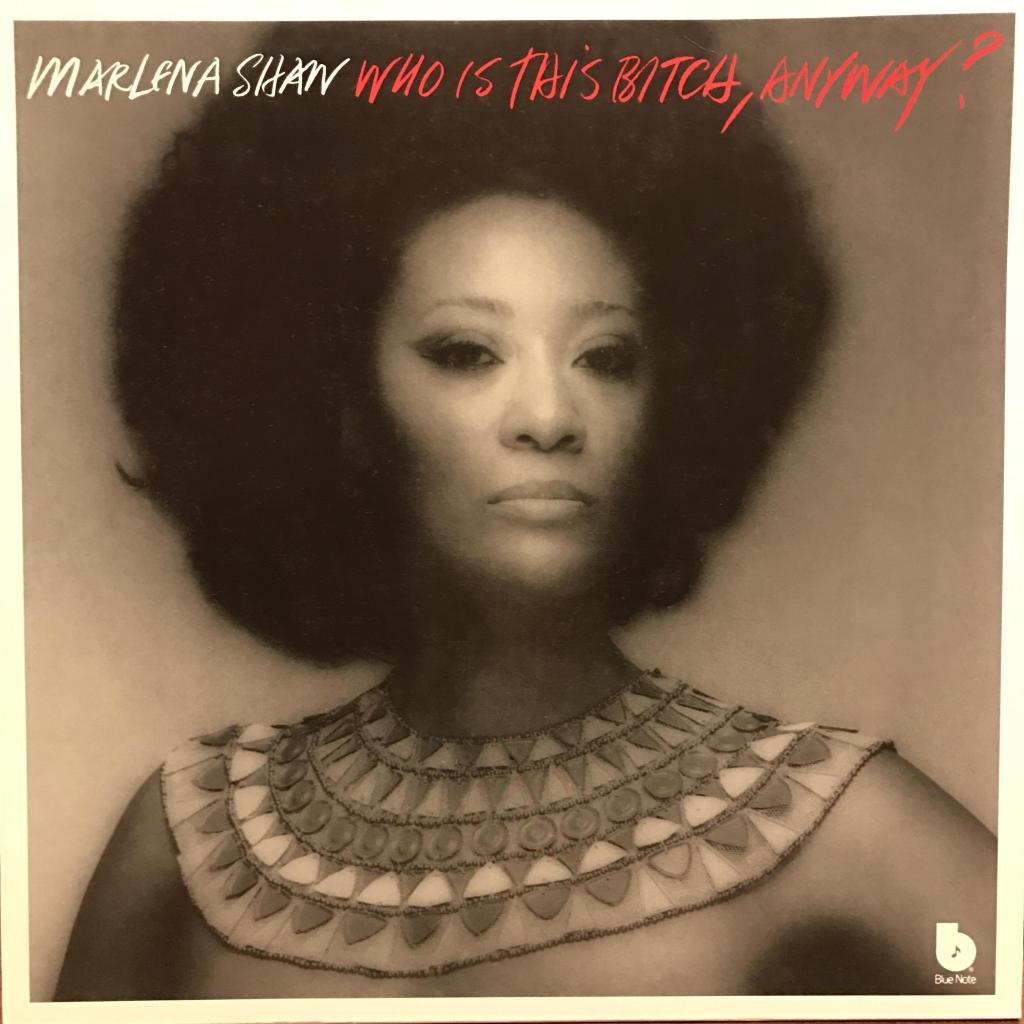 Who Is This Bitch, Anyway? MARLENA SHAW